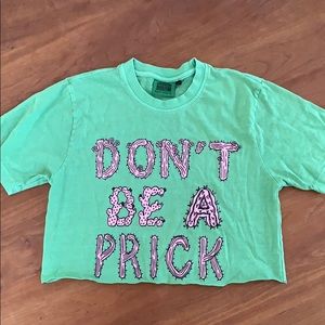 “Don’t Be A Prick” T-shirt